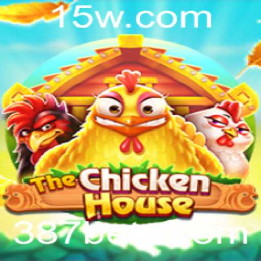 TheChickenHouse: Um Novo Jogo Empolgante no Mundo de 387bet
